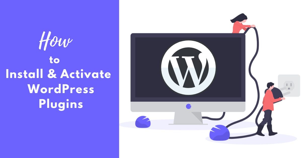 You are currently viewing How to Install and Activate WordPress Plugins? A Helpful Illustrated Guide 2021