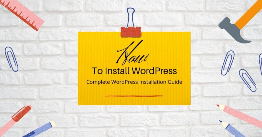 How to Install WordPress? Completely Simple & Easy WordPress Installation Guide