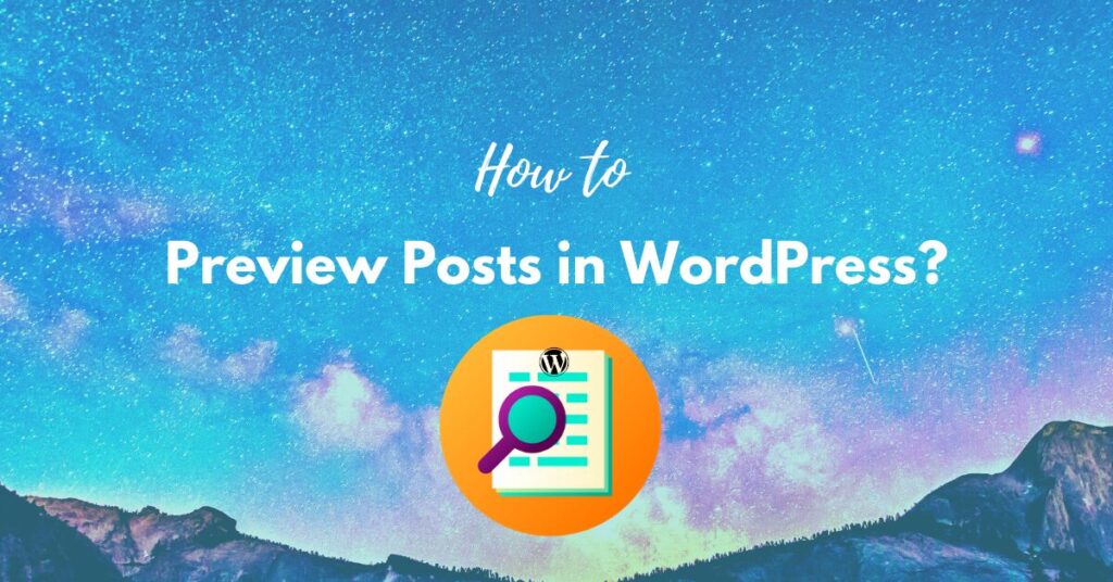 How to Preview Posts in WordPress? Easy Steps Posts and Pages Preview ...